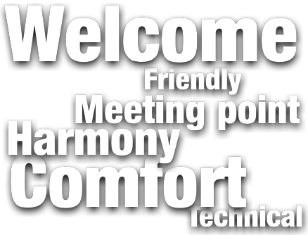 Welcome Friendly Harmony Meeting point Comfort Technical 